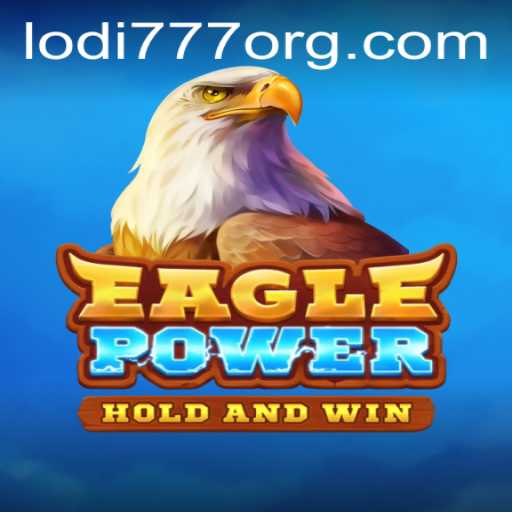 EaglePower: A Comprehensive Look at Lodi777's Latest Gaming Sensation