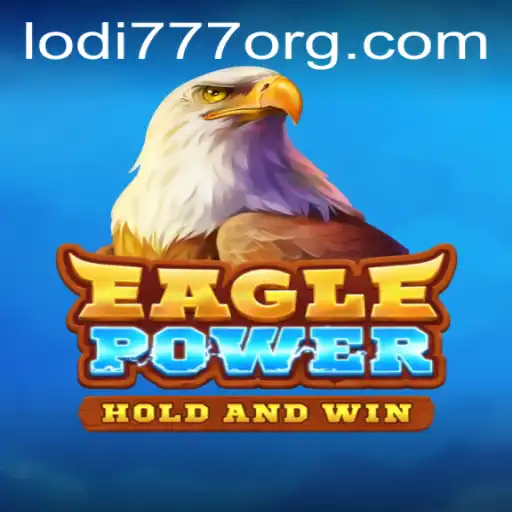 EaglePower: A Comprehensive Look at Lodi777's Latest Gaming Sensation